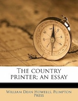 The Country Printer; An Essay