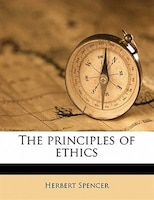 The principles of ethics Volume 1