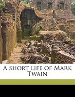 A Short Life Of Mark Twain