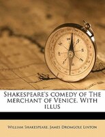 Shakespeare's Comedy Of The Merchant Of Venice. With Illus