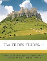 Traite des etudes. -- Volume 1