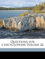 Questions Sur L'encyclopedie Volume 26