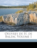 Oeuvres De H. De Balzac Volume 1