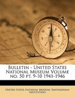 Bulletin - United States National Museum Volume No. 50 Pt. 9-10 1941-1946