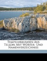 Tempelurkunden Aus Telloh; Mit Wörter- Und Namenverzeichniss