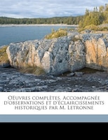 OEuvres complètes. Accompagnée d'observations et d'éclaircissements historiques par M. Letronne Volume 17