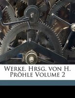 Werke. Hrsg. Von H. Prohle Volume 2