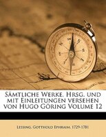 Sämtliche Werke. Hrsg. Und Mit Einleitungen Versehen Von Hugo Göring Volume 12