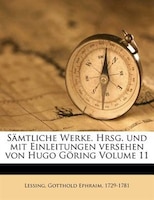 Sämtliche Werke. Hrsg. Und Mit Einleitungen Versehen Von Hugo Göring Volume 11