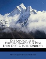 Die Anarchisten, Kulturgenälde Aus Dem Ende Des 19. Jahrhunderts