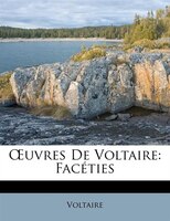 Ouvres De Voltaire: Facéties