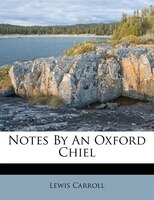 Notes By An Oxford Chiel