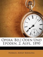 Opera: Bd.] Oden Und Epoden. 2. Aufl. 1890