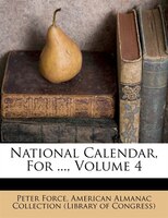National Calendar, For ..., Volume 4