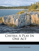 Chitra: A Play In One Act