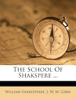 The School Of Shakspere ...