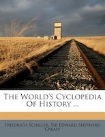 The World's Cyclopedia Of History ...