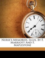 Nurse's Memories. Illus. By F. Marriott And F. Maplestone