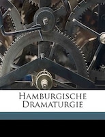 Hamburgische Dramaturgie. Erster Theil. Gotthold Ephraim Lessing.