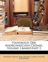 Handbuch Der Anorganischen Chemie, Volume 1, Part 2