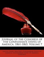 Journal Of The Congress Of The Confederate States Of America, 1861-1865, Volume 7
