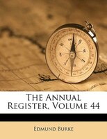 The Annual Register, Volume 44