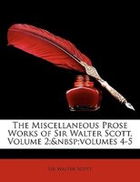 The Miscellaneous Prose Works Of Sir Walter Scott, Volume 2;&nbsp;volumes 4-5