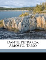 Dante, Petrarca, Ariosto, Tasso