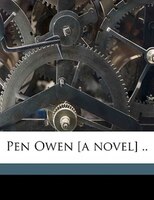 Pen Owen [a Novel] ..