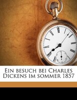 Ein Besuch Bei Charles Dickens Im Sommer 1857