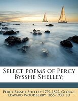 Select Poems Of Percy Bysshe Shelley;