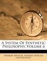 A System Of Synthetic Philosophy, Volume 6