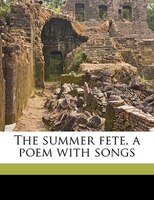 The Summer Fete, A Poem With Songs