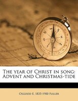 The Year Of Christ In Song: Advent And Christmas-tide