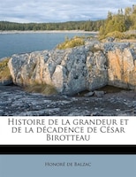 Histoire De La Grandeur Et De La Décadence De César Birotteau