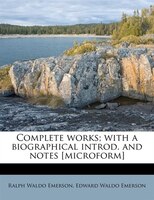 Complete Works; With A Biographical Introd. And Notes [microform]