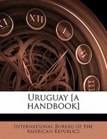 Uruguay [a Handbook]