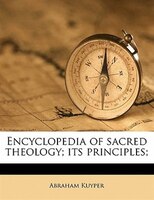 Encyclopedia Of Sacred Theology; Its Principles;