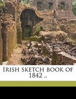 Irish Sketch Book Of 1842 ..