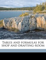 Tables And Formulas For Shop And Drafting-room