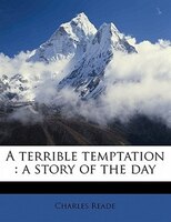 A Terrible Temptation: A Story Of The Day