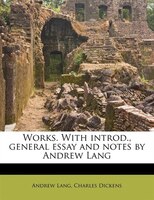 Works. With Introd., General Essay And Notes By Andrew Lang