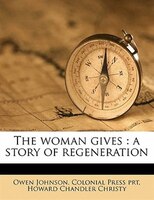The Woman Gives: A Story Of Regeneration