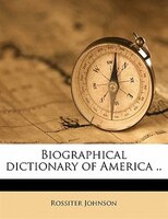 Biographical Dictionary Of America ..