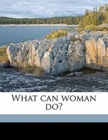 What Can Woman Do?