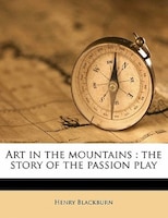 Art In The Mountains: The Story Of The Passion Play