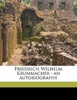 Friedrich Wilhelm Krummacher: An Autobiography
