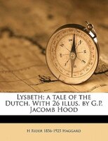 Lysbeth; A Tale Of The Dutch. With 26 Illus. By G.p. Jacomb Hood