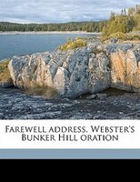 Farewell Address. Webster's Bunker Hill Oration