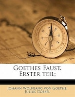 Goethes Faust. Erster Teil;